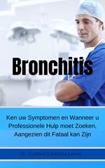 Bronchitis Ken uw Symptomen en Wanneer u Professionele Hulp moet Zoeken, Aangezien dit Fataal kan Zijn