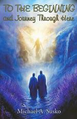 To the Beginning & Journey Through Here