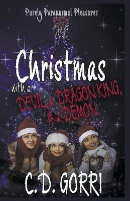 Christmas with a Devil, a Dragon King, & a Demon - C D Gorri - cover
