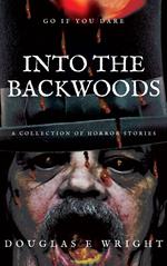 Into The Backwoods - A Collection of Horror Stories