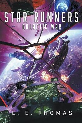 Star Runners: Galactic War - L E Thomas - cover