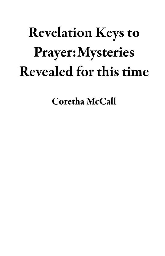 Revelation Keys to Prayer:Mysteries Revealed for this time