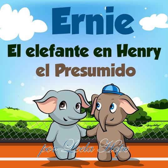 Ernie el Elefante en: Henry el Presumido - Leela Hope - ebook