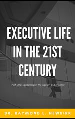 Executive Life in the 21st Century Part One: Leadership in the Age of Cyber Terror