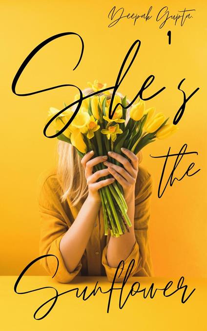 She's the Sunflower: Heart Healing Poetry and Prose