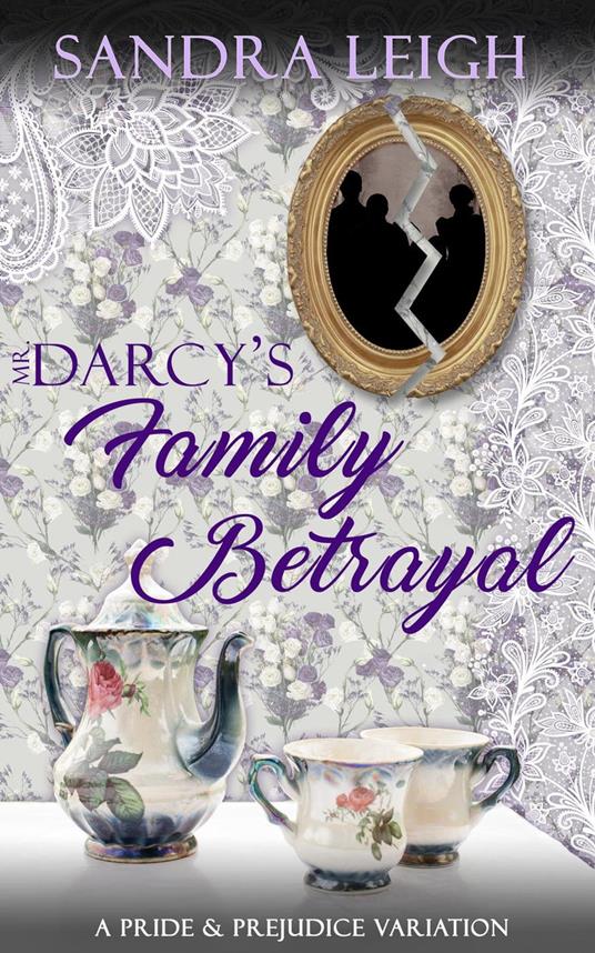 Mr. Darcy's Family Betrayal: A Pride and Prejudice Variation
