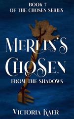 Merlin's Chosen Book 7 From the Shadows