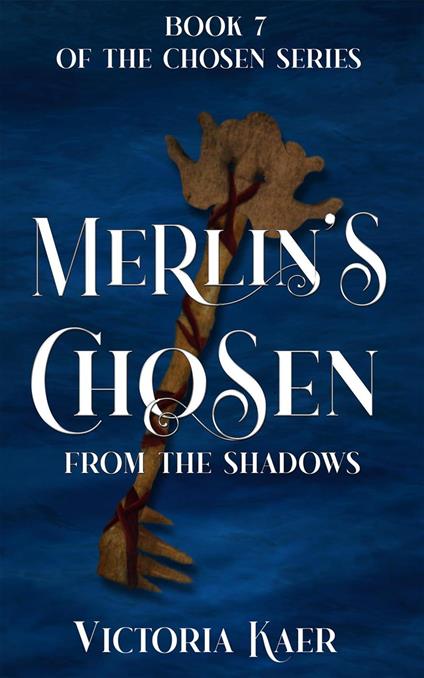 Merlin's Chosen Book 7 From the Shadows