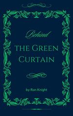 Behind the Green Curtain
