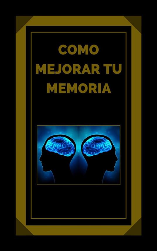 Como Mejorar tu Memoria