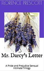 Mr. Darcy's Letter: A Pride and Prejudice Sensual Intimate Trilogy