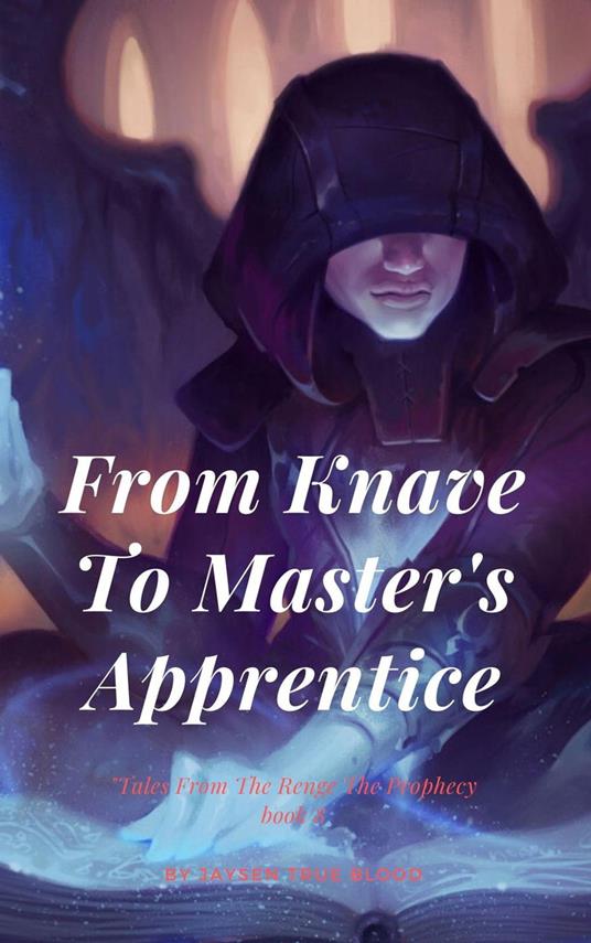 From Knave To Master's Apprentice: Tales From The Renge: The Prophecy, Book8