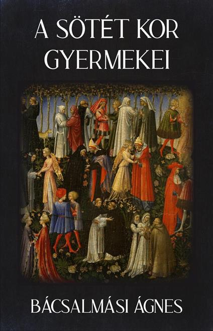 A Sötét Kor Gyermekei - Agnes Bacsalmasi - ebook