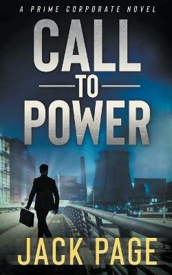 Call to Power: A prime corporate novel - Jack Page - cover
