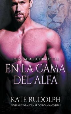 En la Cama del Alfa - Kate Rudolph - cover