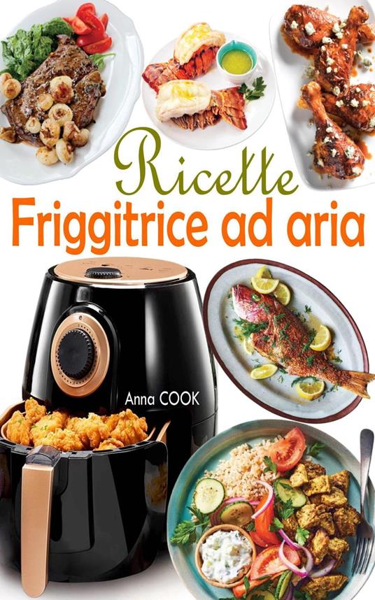 Ricette Friggitrice ad aria - Anna COOK - ebook