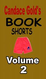 Candace Gold's Book Shorts Vol.2