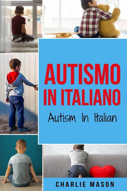Autismo In Italiano/ Autism In Italian - Charlie Mason - ebook
