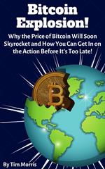 Bitcoin Explosion: Why the Price of Bitcoin Will Soon Skyrocket and How You Can Get In on the Action Before It’s Too Late!