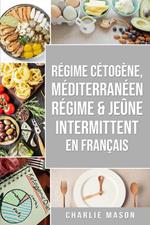 Régime Cétogène, Méditerranéen Régime & Jeûne Intermittent En Français