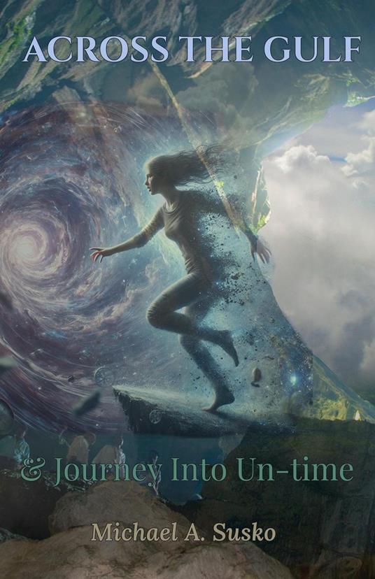 Across the Gulf & Journey Into Un-Time - Michael A. Susko - ebook