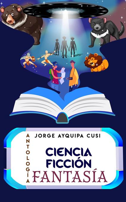 Antología: ciencia ficción y Fantasía - Jorge Luis Ayquipa Cusi - ebook