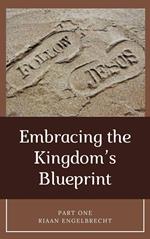 Embracing the Kingdom’s Blueprint Part One