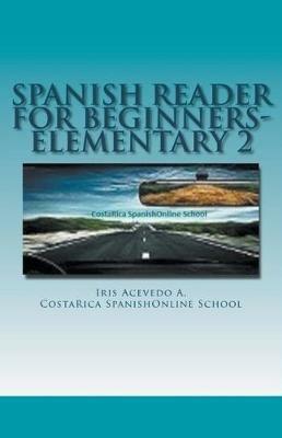 Spanish Reader for Beginners-Elementary 2 - Iris Acevedo A - cover