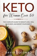 Keto Diet for Women over 50 The complete Guide to Weight loss, Heal Your Body, and Boost your Energy