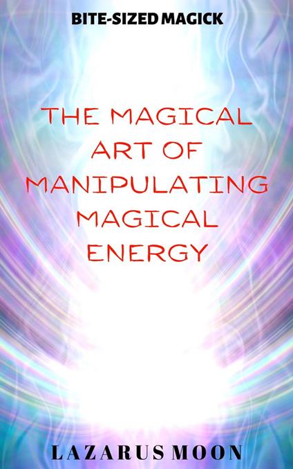 The Magical Art of Manipulating Magical Energy