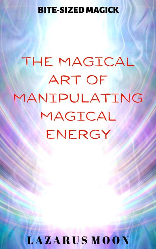 The Magical Art of Manipulating Magical Energy