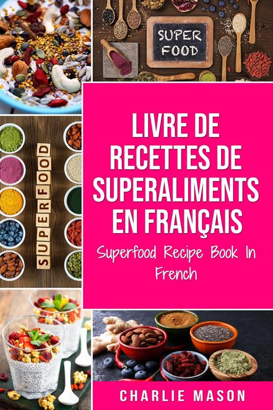 Livre de recettes de superaliments En français/ Superfood Recipe Book In French
