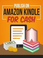 Publish On Amazon Kindle for Cash