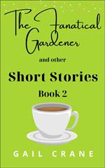 The Fanatical Gardener and Other Short Stories