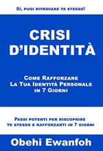 Crisi D’Identità: Come Rafforzare La Tua Identità Personale in 7 Giorni