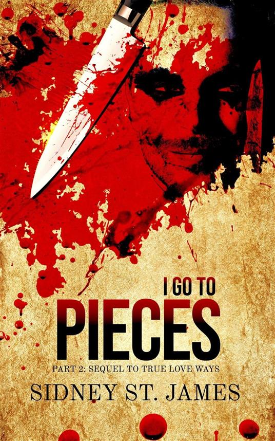 I Go to Pieces - Part 2: Sequel to True Love Ways