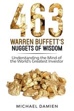 463 Warren Buffett's Nuggets of Wisdom - Understanding the Mind of the World's Greatest Investor
