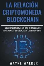 La Relacion Criptomoneda-Blockchain