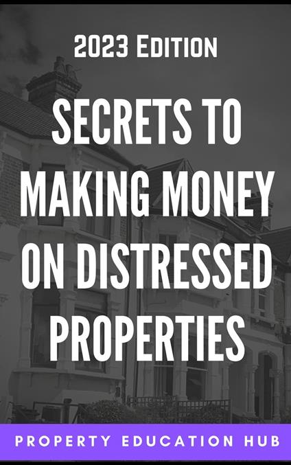 Secrets to Making Money on Distressed Properties