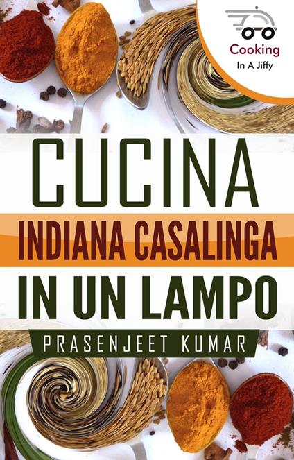 Cucina Indiana Casalinga in un Lampo - Prasenjeet Kumar - ebook