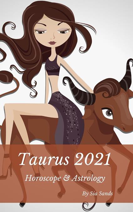 Taurus 2021 Horoscope & Astrology