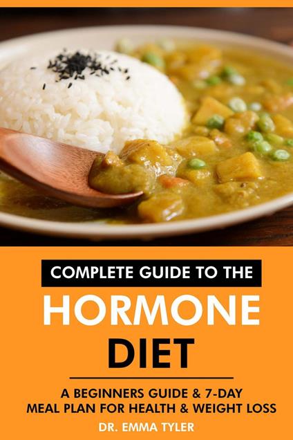 Complete Guide to the Hormone Diet: A Beginners Guide & 7-Day Meal Plan for Health & Weight Loss