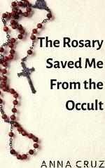 The Rosary Saved Me From the Occult