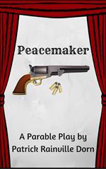 Peacemaker: a Parable Play