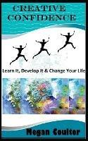 Creative Confidence: Learn It, Develop It & Change Your Life