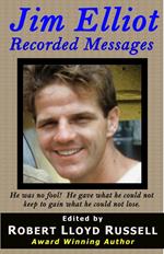 Jim Elliot: Recorded Messages