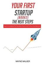 Your First Startup (Book 2): The Next Steps
