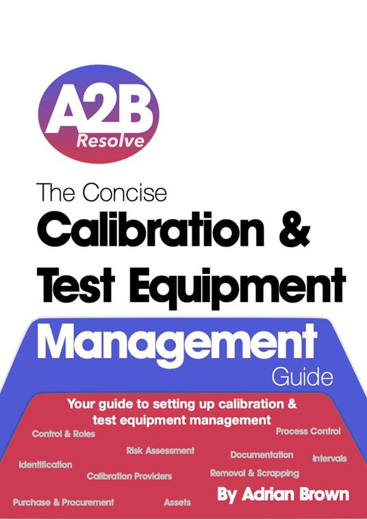 The Concise Calibration & Test Equipment Management Guide