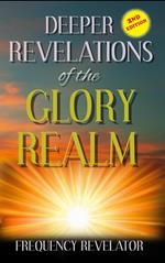Deeper Revelations of the Glory Realm