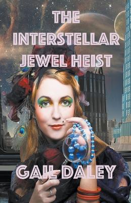 The Interstellar Jewel Heist - Gail Daley - cover